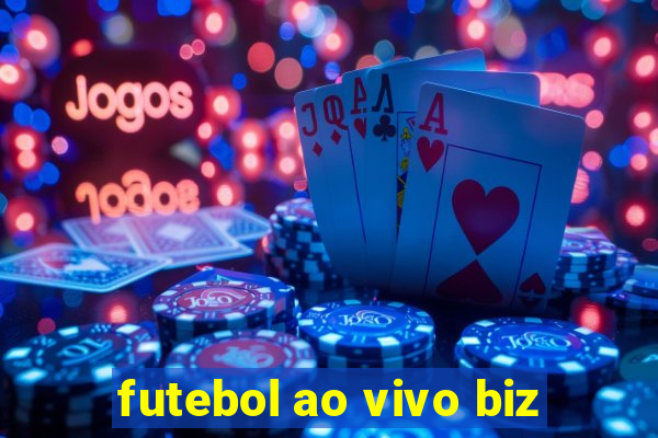 futebol ao vivo biz